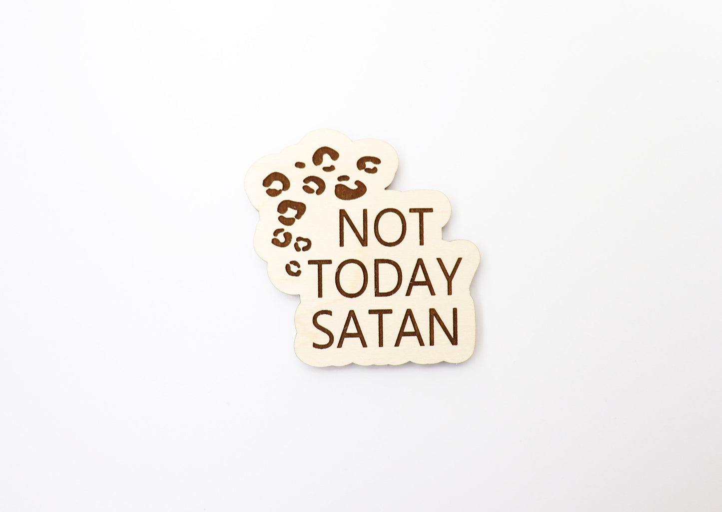 Not today satan Magnet blanks, DIY magnet, wood blanks