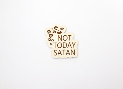 Not today satan Magnet blanks, DIY magnet, wood blanks