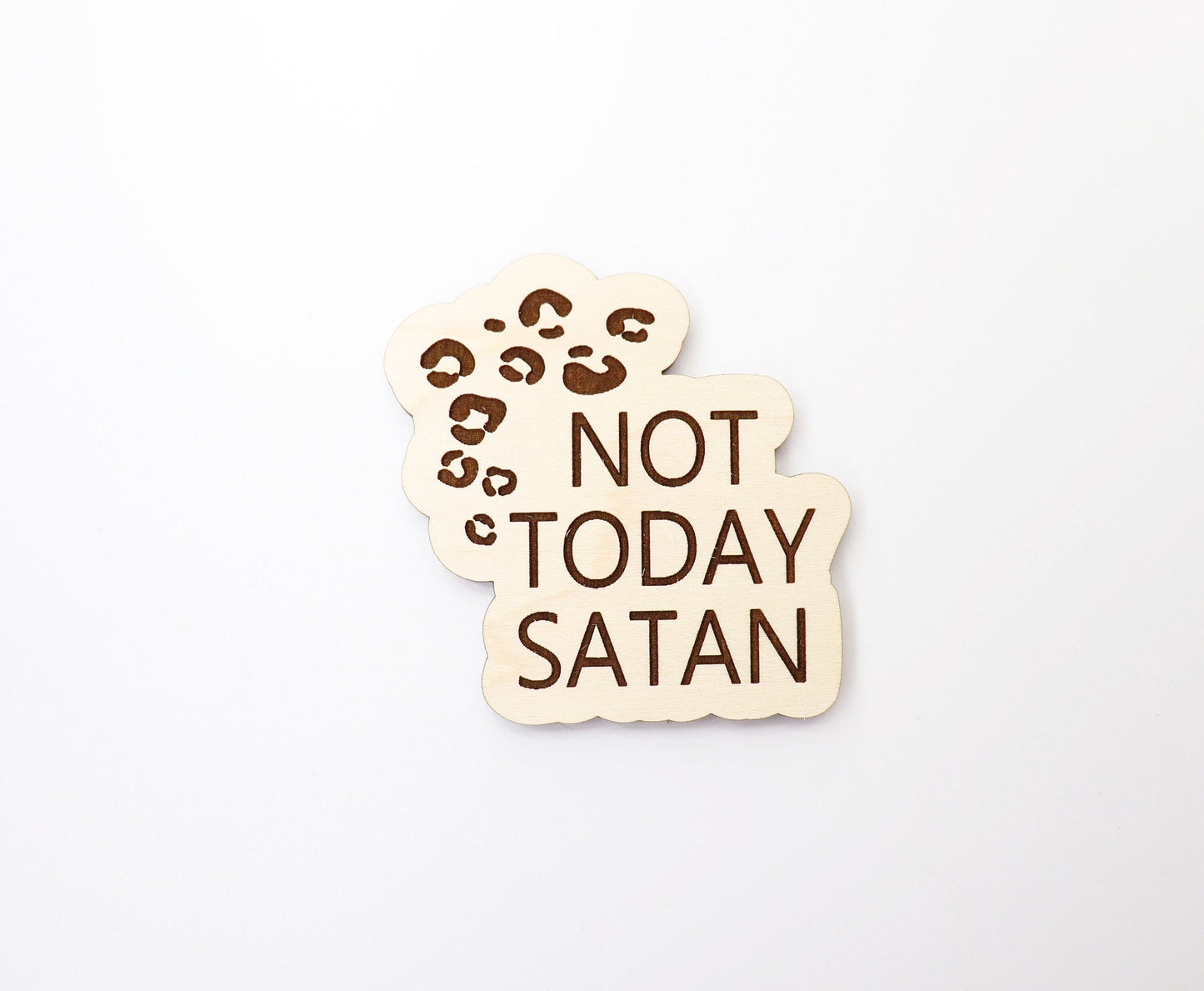 Not today satan Magnet blanks, DIY magnet, wood blanks