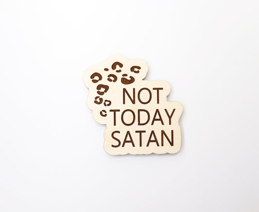 Not today satan Magnet blanks, DIY magnet, wood blanks