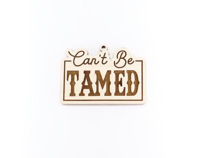 Can't be tamed Car charm blank,  wood blanks, wood cutouts