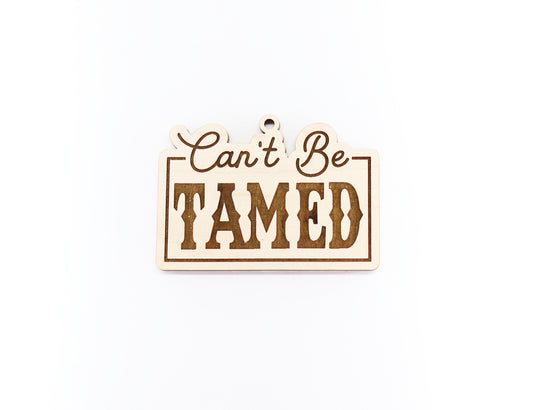 Can't be tamed Car charm blank,  wood blanks, wood cutouts