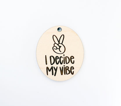 I decide my vibe Keychain blanks, wood blanks, keychain blanks