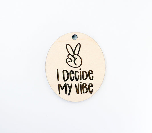 I decide my vibe Keychain blanks, wood blanks, keychain blanks