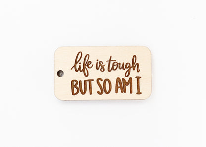 Life is tough Keychain blanks, wood blanks, keychain blanks