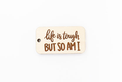 Life is tough Keychain blanks, wood blanks, keychain blanks