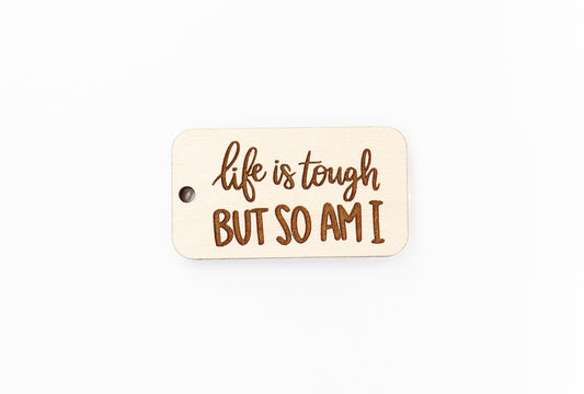 Life is tough Keychain blanks, wood blanks, keychain blanks