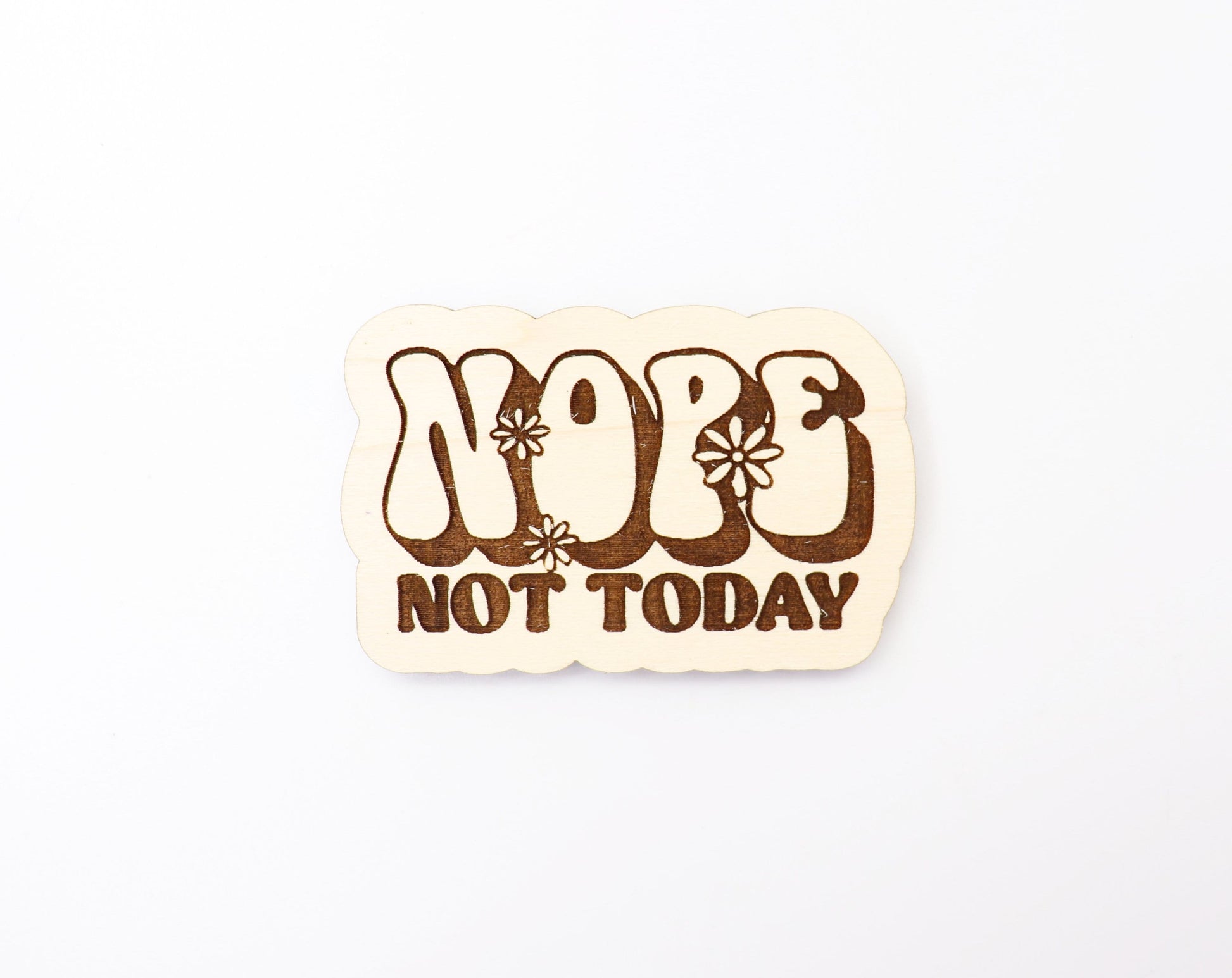 Not today Magnet blanks, DIY magnet, wood blanks