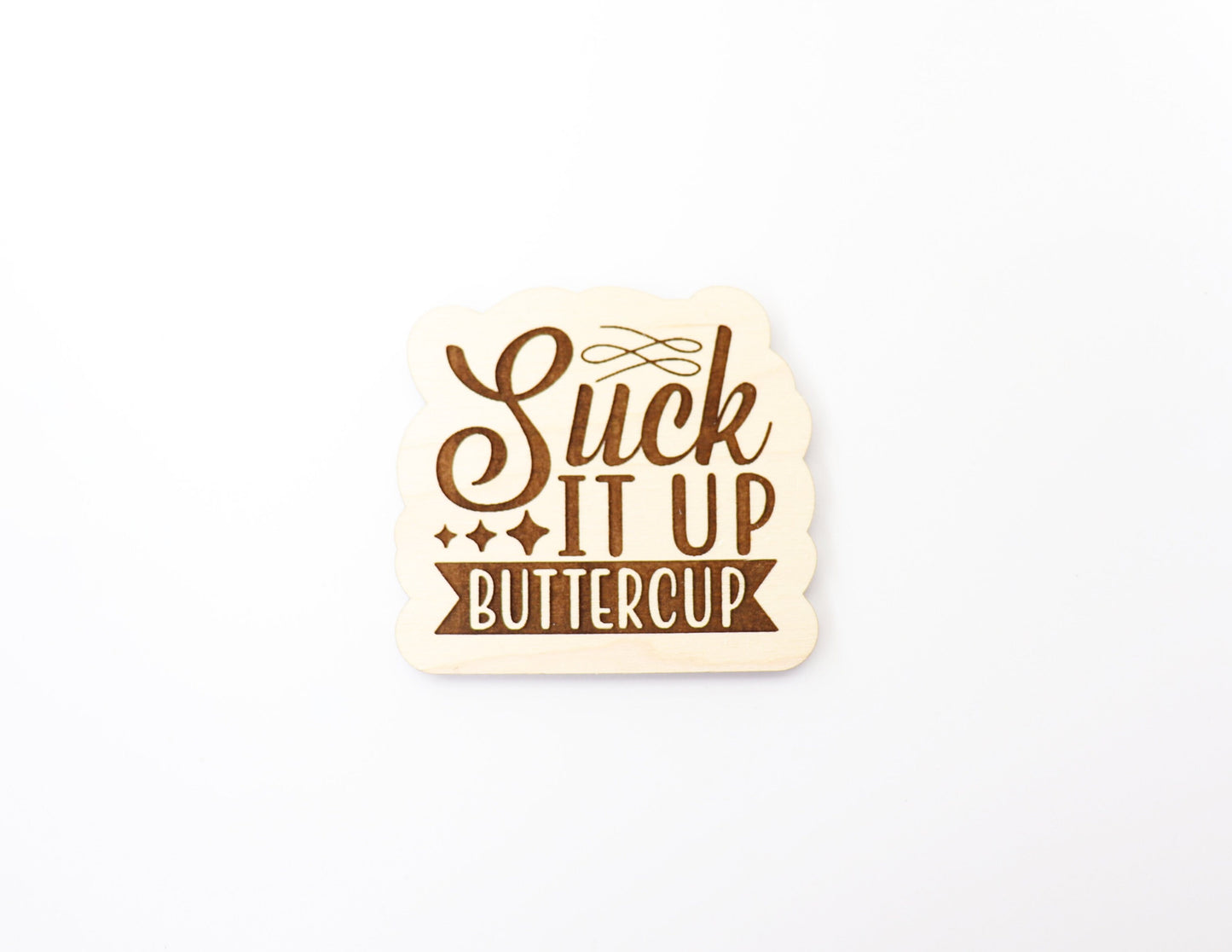 Suck it up buttercup Magnet blanks, DIY magnet, wood blanks