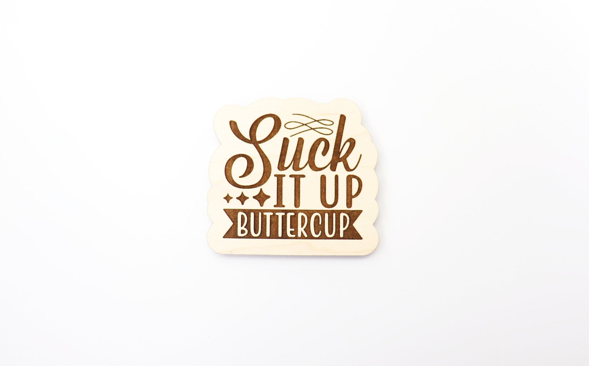 Suck it up buttercup Magnet blanks, DIY magnet, wood blanks