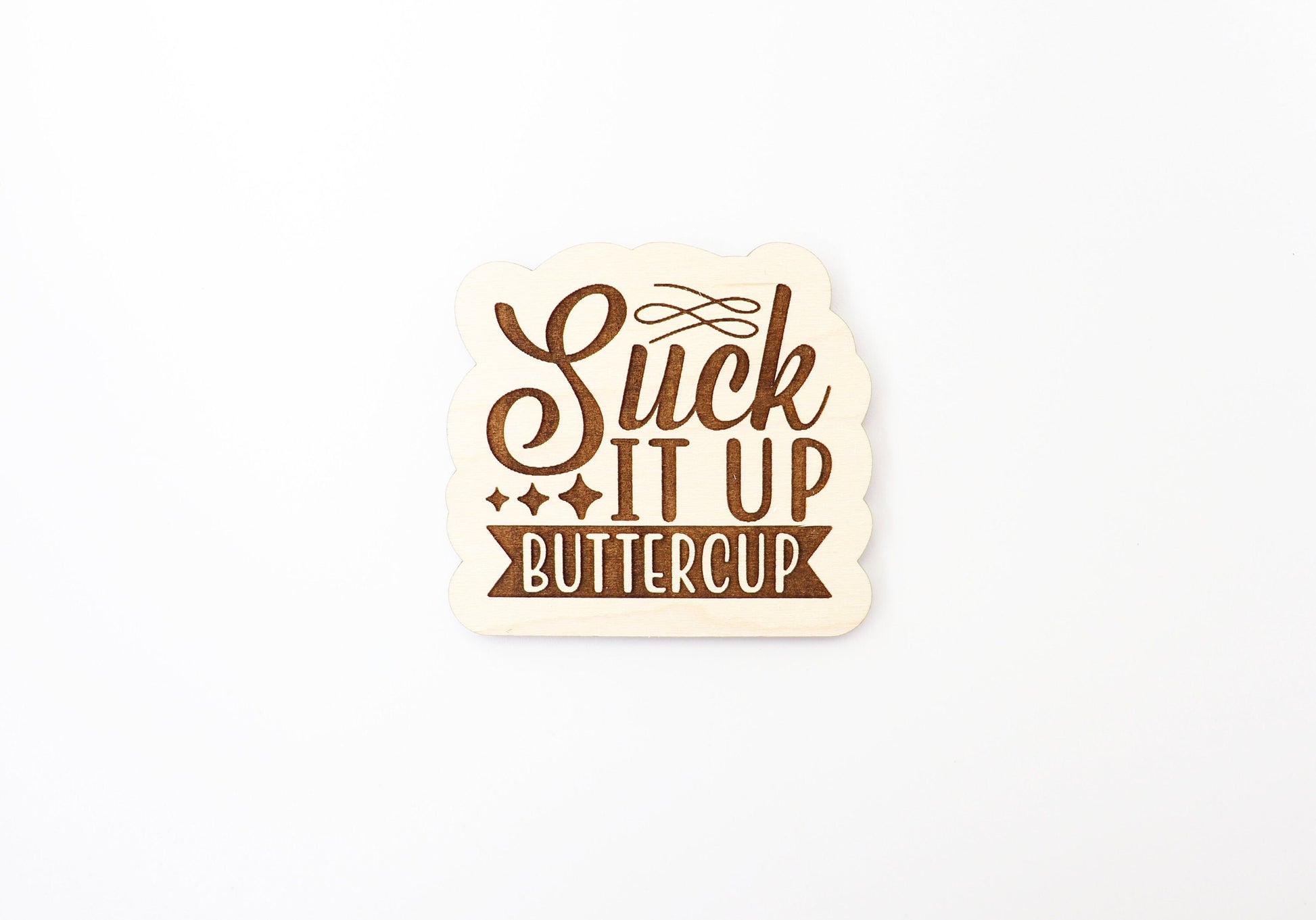 Suck it up buttercup Magnet blanks, DIY magnet, wood blanks